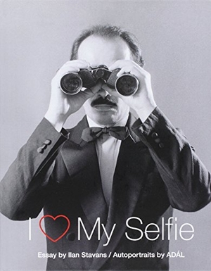 Stavans, Ilan. I Love My Selfie. Duke University Press, 2017.
