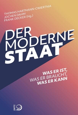 Hartmann-Cwiertnia, Thomas / Jochen Dahm et al (Hrsg.). Der moderne Staat - Was er ist, was er braucht, was er kann. Dietz Verlag J.H.W. Nachf, 2023.