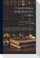 California Unreported Cases: Being Those Decisions Determined in the Supreme Court and the District Courts of Appeal of the State of California, Bu