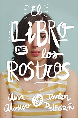 Pelegrín Rodríguez, Javier / Alonso, Ana et al. El libro de los rostros. Fundación Santa María-Ediciones SM, 2017.