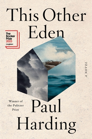 Harding, Paul. This Other Eden - A Novel. Norton & Company, 2024.