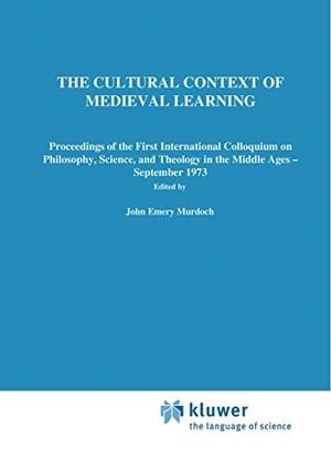 Sylla, E. D. / J. E. Murdoch (Hrsg.). The Cultural Context of Medieval Learning - Proceedings of the First International Colloquium on Philosophy, Science, and Theology in the Middle Ages ¿ September 1973. Springer Netherlands, 1975.