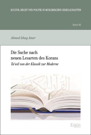 Amer, Ahmed Ishaq. Die Suche nach neuen Lesarten des Korans - Ta'wil von der Klassik zur Moderne. Ergon-Verlag, 2026.