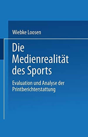 Die Medienrealität des Sports - Evaluation und Analyse der Printberichterstattung. Deutscher Universitätsverlag, 1998.
