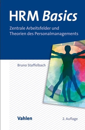 Staffelbach, Bruno. HRM Basics - Zentrale Arbeitsfelder und Theorien im Personalmanagement. Vahlen Franz GmbH, 2021.