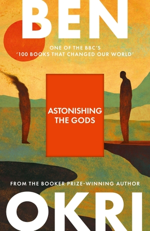 Okri, Ben. Astonishing the Gods. Bloomsbury Publishing plc, 2026.