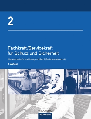 Bell, Brigitte / Biegard, Dieter et al. Fachkraft/Servicekraft für Schutz und Sicherheit 02 - Band 2: Wissensbasis für Ausbildung und Beruf (Fachkompetenzbuch). Boorberg, R. Verlag, 2023.