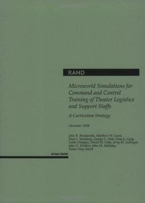 Bondanella, John R. Microworld Simulations for Command and Control Training of Theater Logistics and Support Staffs - A Curriculum Strategy. RAND Corporation, 1999.