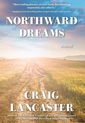 Lancaster, Craig. Northward Dreams. Missouri Breaks Press, 2024.
