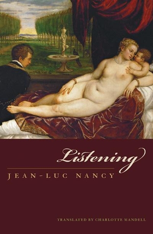 Nancy, Jean-Luc. Listening. Fordham University Press, 2007.