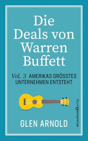 Arnold, Glen. Die Deals von Warren Buffett - Vol. 3 - Amerikas größtes Unternehmen entsteht. Plassen Verlag, 2025.