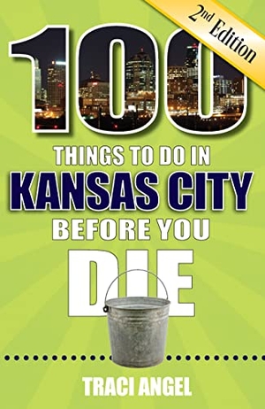 Angel, Traci. 100 Things to Do in Kansas City Before You Die, 2nd Edition. Reedy Press, 2022.