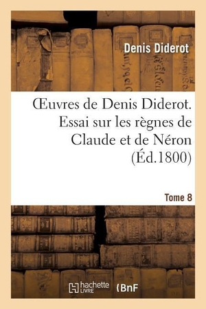 Diderot, Denis. Oeuvres de Denis Diderot. Essai Sur Les Règnes T. 08. Hachette Livre, 2013.