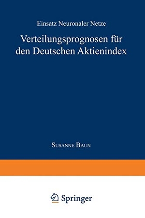 Verteilungsprognose für den Deutschen Aktienindex - Einsatz Neuronaler Netze. Deutscher Universitätsverlag, 1997.