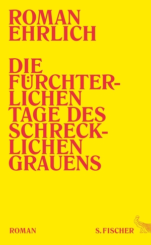Ehrlich, Roman. Die fürchterlichen Tage des schrecklichen Grauens. FISCHER, S., 2017.