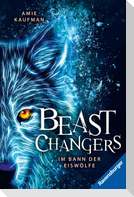 Beast Changers, Band 1: Im Bann der Eiswölfe (spannende Tierwandler-Fantasy ab 10 Jahren)