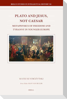 Plato and Jesus, Not Caesar