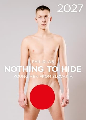 Dlab, Phil. Nothing to Hide. Young Men from Slovakia 2027 - Kalender 2027. Salzgeber, 2026.