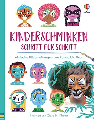 Wheatley, Abigail. Kinderschminken - Schritt für Schritt - einfache Bildanleitungen von Panda bis Pirat. Usborne Verlag, 2022.