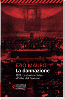 La dannazione. 1921. La sinistra divisa all'alba del fascismo