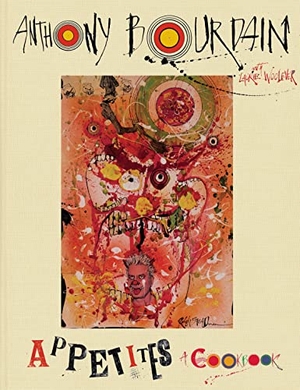 Bourdain, Anthony. Appetites - A Cookbook. Bloomsbury Publishing plc, 2016.