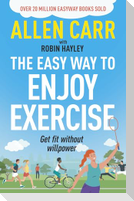 Allen Carr's Easy Way to Enjoy Exercise