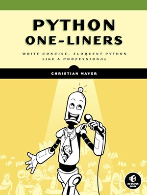 Mayer, Christian. Python One-Liners - Write Concise, Eloquent Python Like a Professional. No Starch Press, 2020.