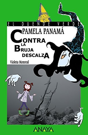 Monreal, Violeta. Pamela Panamá contra la bruja descalza. Anaya Educación, 2006.