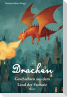 Drachen - Geschichten aus dem Land der Fantasie