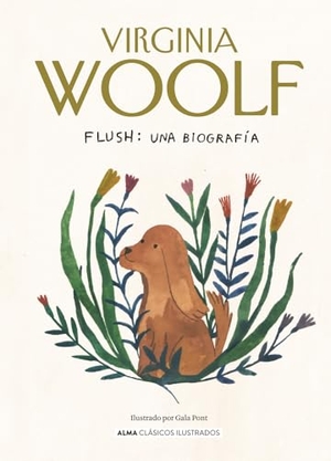 Woolf, Adeline Virginia. Flush - Una Biografía / A Biography. Editorial Alma, 2025.