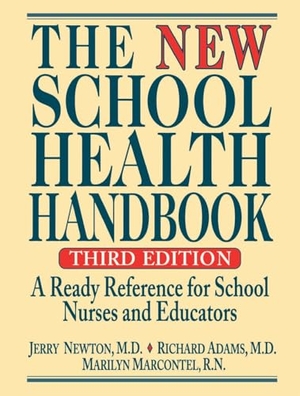 Newton, Jerry / Adams, Richard et al. The New School Health Handbook - A Ready Reference for School Nurses and Educators. Wiley, 2002.