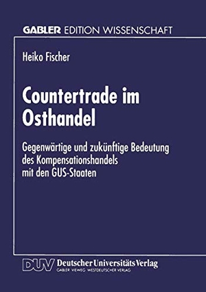 Countertrade im Osthandel - Gegenwärtige und zukünftige Bedeutung des Kompensationshandels mit den GUS-Staaten. Deutscher Universitätsverlag, 1996.