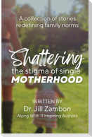 Shattering the Stigma of Single Motherhood