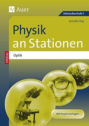 Day, Jennifer. Physik an Stationen Spezial Optik - Übungsmaterial zu den Kernthemen des Lehrplans (5. bis 10. Klasse). Auer Verlag i.d.AAP LW, 2017.