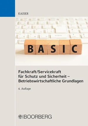 Kaiser, Dieter. Fachkraft/Servicekraft für Schutz und Sicherheit - Betriebswirtschaftliche Grundlagen. Boorberg, R. Verlag, 2022.