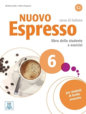 Guida, Michela / Chiara Pegoraro. Nuovo Espresso 6 - einsprachige Ausgabe - corso di italiano / Buch mit Audio-CD. Hueber Verlag GmbH, 2019.
