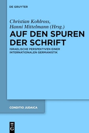 Kohlroß, Christian / Hanni Mittelmann (Hrsg.). Auf den Spuren der Schrift - Israelische Perspektiven einer internationalen Germanistik. De Gruyter, 2011.
