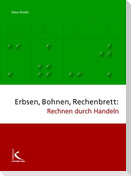 Erbsen, Bohnen, Rechenbrett: Rechnen durch Handeln