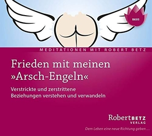 Betz, Robert T.. Frieden mit meinen "Arsch-Engeln" - Meditations-CD - Verstrickte und verstrittene Beziehungen verstehen und verwandeln. Roberto & Philippo, Vlg., 2010.