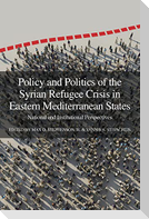 Policy and Politics of the Syrian Refugee Crisis in Eastern Mediterranean States