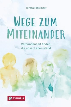 Hieslmayr, Teresa. Wege zum Miteinander - Verbundenheit finden, die unser Leben stärkt. Aus dem Erfahrungsschatz einer Psychotherapeutin und Ordensfrau. Tyrolia Verlagsanstalt Gm, 2024.