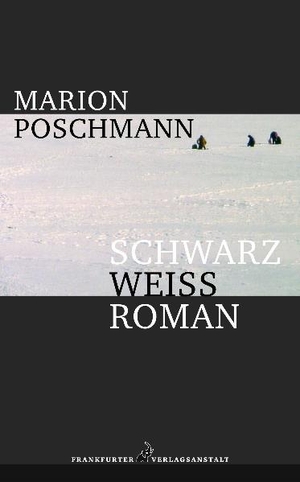 Poschmann, Marion. Schwarzweißroman. Frankfurter Verlags-Anst., 2005.