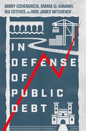 Eichengreen, Barry / El-Ganainy, Asmaa et al. In Defense of Public Debt. Oxford University Press, 2021.