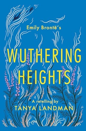 Landman, Tanya. Wuthering Heights - A Retelling. HarperCollins Publishers, 2020.
