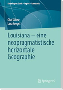 Louisiana - eine neopragmatistische horizontale Geographie