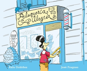 Ordóñez Cuadrado, Rafael / José Fragoso. Peluquería Alegría. Bookolia, 2020.