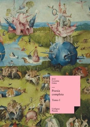 Lezama Lima, José. Poesía completa - Tomo I. Linkgua Ediciones, 2023.