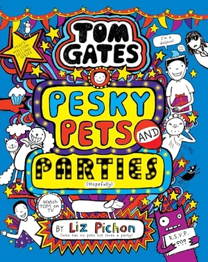 Pichon, Liz. Tom Gates 24: Pesky Pets and Parties (Book 24). Scholastic Ltd., 2026.