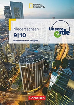 Fischer, Peter / Flath, Martina et al. Unsere Erde 9./10. Schuljahr - Schülerbuch. Differenzierende Ausgabe Niedersachsen. Cornelsen Verlag GmbH, 2014.