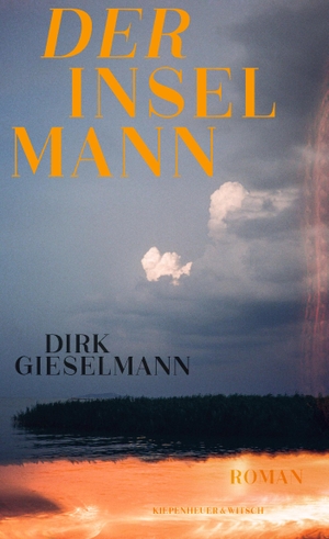 Gieselmann, Dirk. Der Inselmann - Roman. Kiepenheuer & Witsch GmbH, 2023.